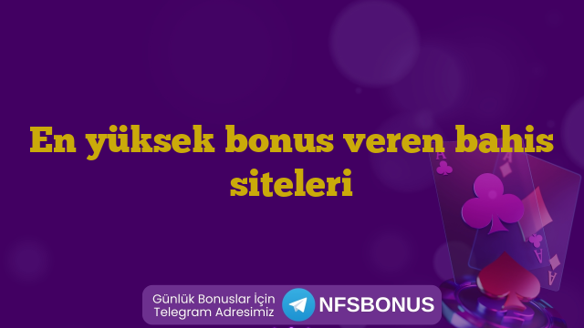 En yüksek bonus veren bahis siteleri